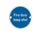 "FIRE DOOR KEEP SHUT" 75mm (3") Circular Door Sign Symbol (Aluminium Or Steel)
